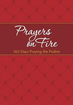 Prayers On Fire- 365 Days Praying the Psalms