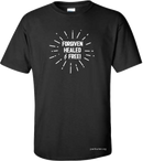Forgiven, Healed & Free Shirt