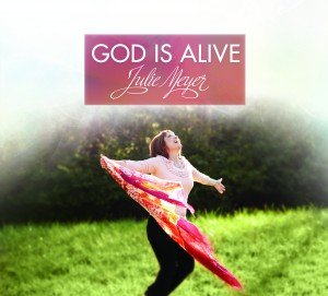God is Alive by Julie Meyer