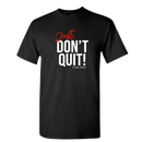 Just Don't Quit Shirt