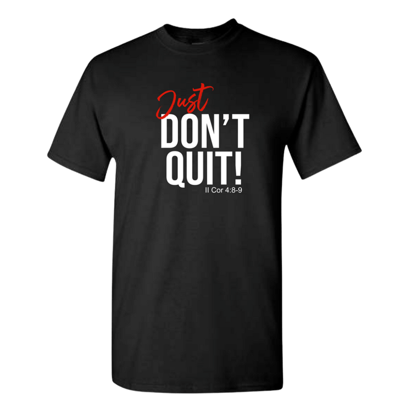 Just Don't Quit _ T-shirt