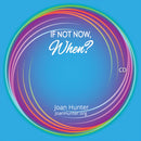 If Not Now, When?