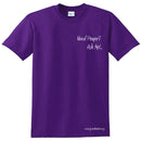 Need Prayer? Ask Me! Silk Screen Shirt