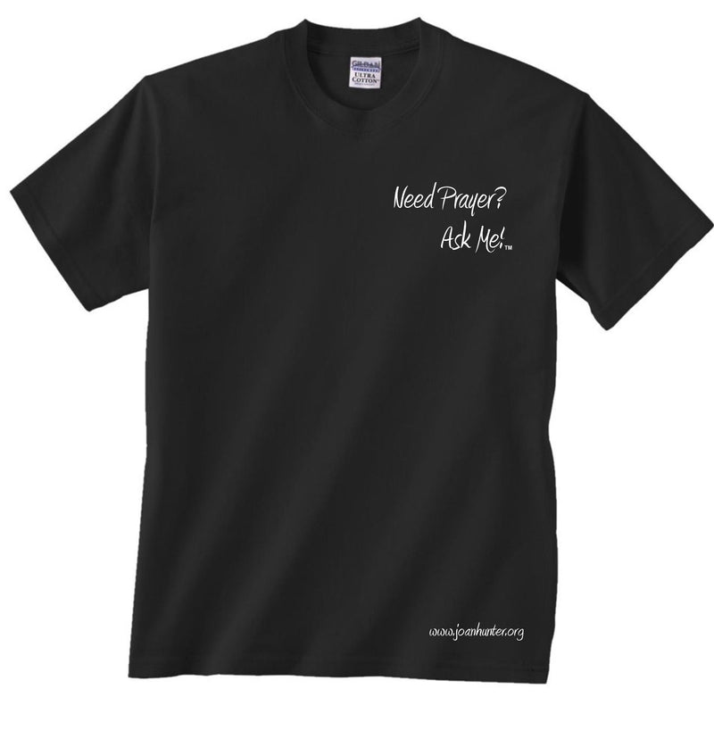 Need Prayer? Ask Me! Silk Screen Shirt