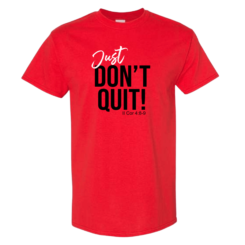 Just Don't Quit _ T-shirt